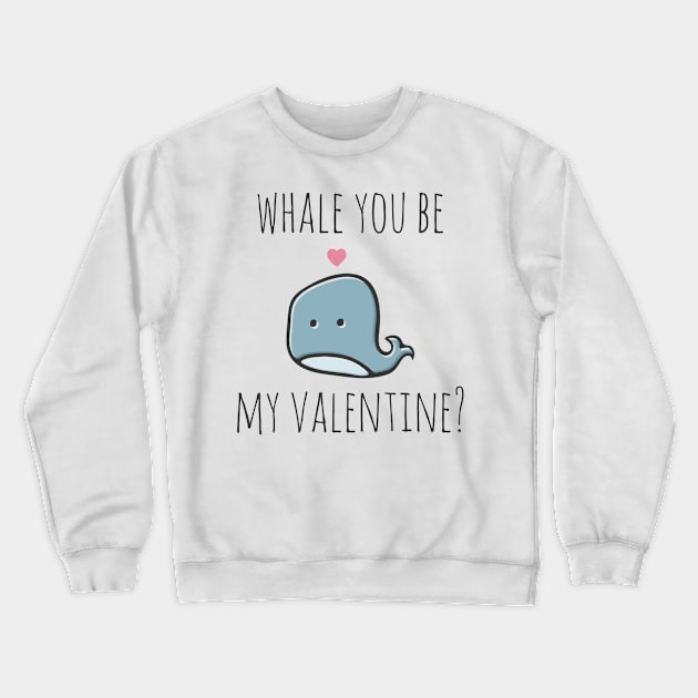 Whale You Be My Valentine? Crewneck Sweatshirt by myndfart